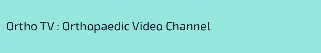 Ortho TV : Orthopaedic Video Channel